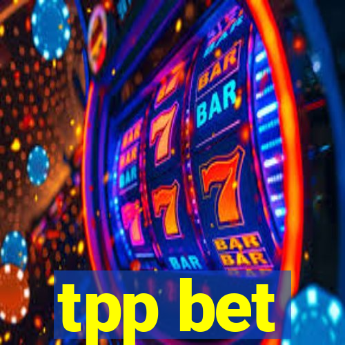 tpp bet